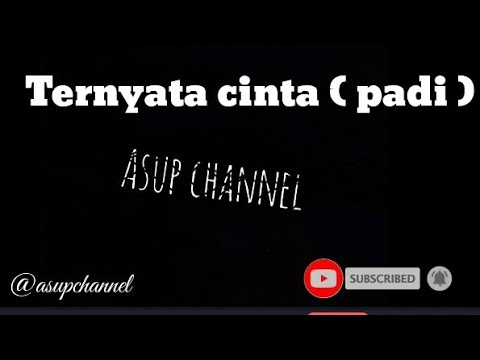 Ternyata Cinta Padi Band Youtube E c#m karang sungguh selalu setia menemani kesepianku. youtube