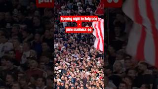 Opening Night In Belgrade Pure Madness Crvena Zvezda