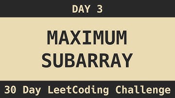 Maximum Subarray - LeetCode Day 3 Challenge