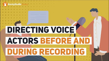 Directing Voice Actors Before And During Recording