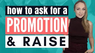 HOW TO ASK FOR A PROMOTION AND RAISE | Get promoted & ask for a raise