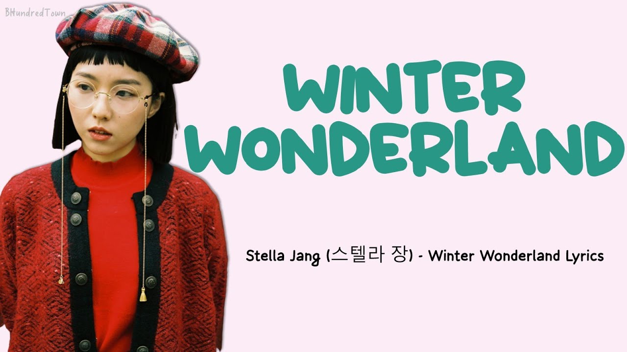 Stella Jang (스텔라 장) - Winter Wonderland Lyrics Stella Jang (스텔라 장) - Winter Wonderland Lyrics