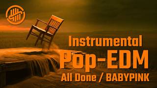 ‘All Done‘ - BABYPINK (Official Music Video) | Pop-EDM with Wistful Echo