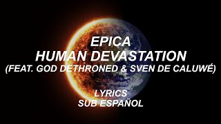 Epica - Human Devastation (feat. God Dethroned & Sven de Caluwé) | Lyrics | Sub Español