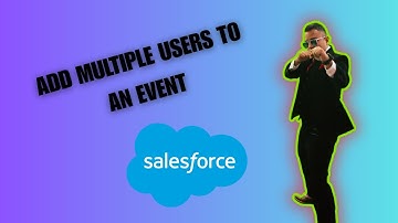 How to Add Multiple Users to an Event in Salesforce Platform ( 2025 guide )