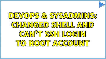 DevOps & SysAdmins: Changed shell and can