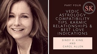 Vedic Astrology Compatibility Tips, Karmic Relationships & Best Love Indications [PART FOUR