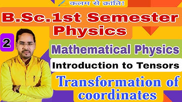 Tensors|Lec-2| Mathematical Physics for B.Sc.1st Semester|
