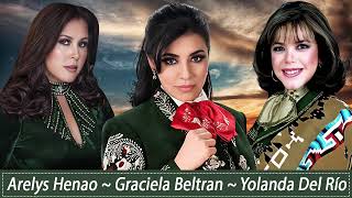 Arelys Henao, Graciela Beltran, Yolanda Del Río ~ Las 30 Mejores Rancheras Viejitas Mexicanas