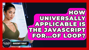 How Universally Applicable Is The JavaScript For...of Loop? - JavaScript Toolkit