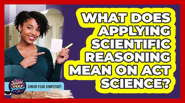 What Does Applying Scientific Reasoning Mean On ACT Science?
