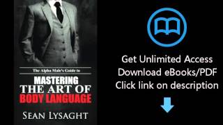 Download The Alpha Male's Guide to Mastering the Art of Body Language PDF