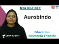 Aurobindo | Education | Unacademy Live - NTA UGC NET | Navneeta Tripathi
