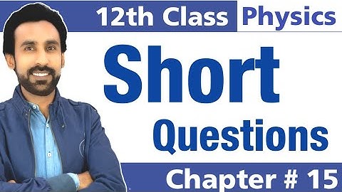 Short Questions of Chapter 15 (1-5) - 2nd Year Physics