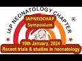 Iapneochap symposium recent trials and studies in neonatology jan 2024 dr aprana
