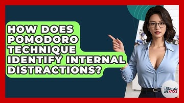 How Does Pomodoro Technique Identify Internal Distractions? - Ultimate Life Hacks
