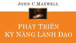 [Sách Nói] Phát Triển Kỹ Năng Lãnh Đạo - Chương 1 | John C. Maxwell