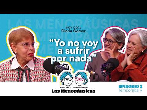“Yo no voy a sufrir por nada”: Gloria Gómez | Las Menopáusicas