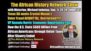 Texas DA persecutes Crystal Mason; VP Harris’ Economic Tour; 600B Stolen from Blacks Unfair Taxes