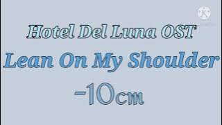 Lean On My Shoulder - 10cm (Hotel Del Luna Ost)