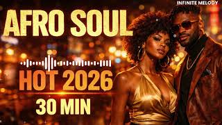 AFRO Soul 2026 – 30 Minutes Chill MIX for Focus, VIBES & Deep Emotion