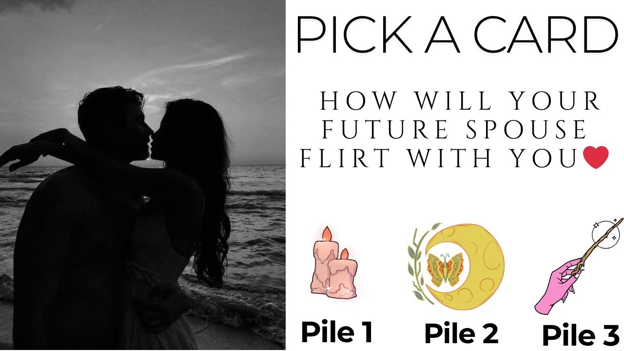 Pick a Card: How Will Your Future Spouse Flirt With You ❤️
