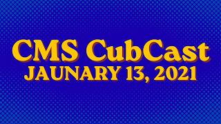 CMS Cubcast (1/13/2021)