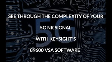 See Through The Complexity of Your 5G NR Signal with Keysight 89600 VSA Software