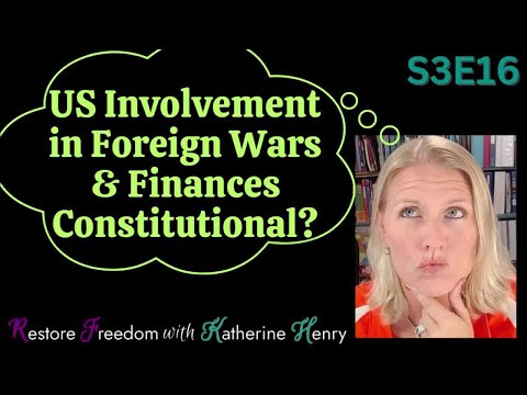 US Involvement in Foreign Wars & Finances Constitutional? S3E16