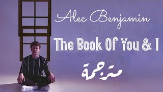 Alec Benjamin - The Book Of You & I | مترجمة للعربية