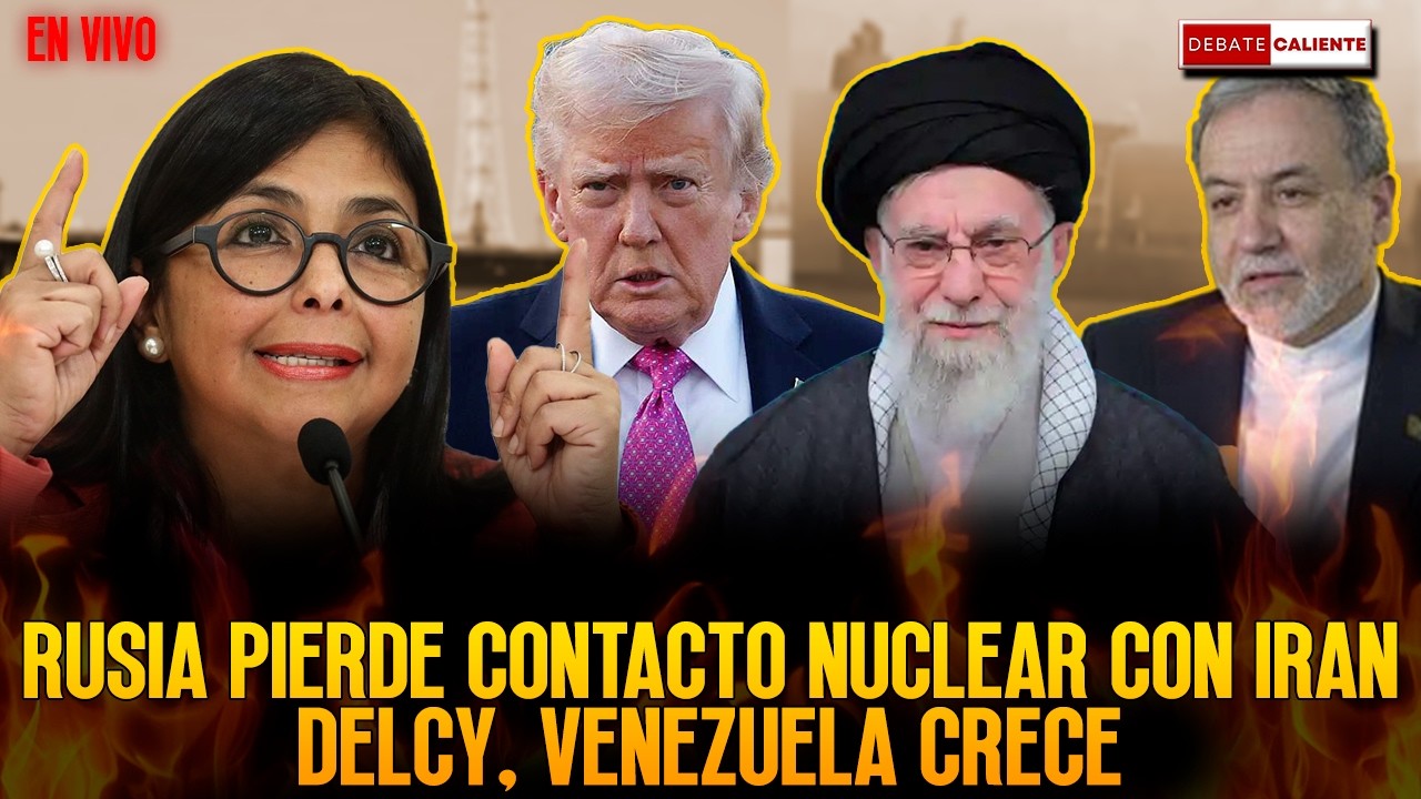 RUSIA PIERDE CONTACTO NUCLEAR CON IRAN - DELCY,  VENEZUELA  CRECE