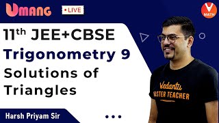 Trigonometry L9 | Class 11 | Solutions Of Triangles | JEE + CBSE | Vedantu Math | Harsh Sir