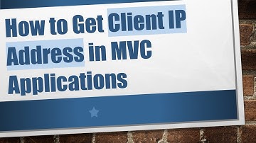 How to Get Client IP Address in MVC Applications