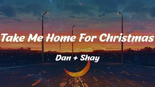 Take Me Home For Christmas - Dan + Shay (Lyrics)