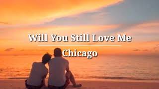 Will You Still Love Me - Chicago (Lyrics) Resimi