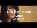 La Grande Sophie - Hanoï - Acoustic [Live in Paris]