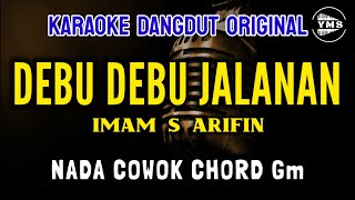 DEBU DEBU JALANAN - IMAM S ARIFIN ||  KARAOKE DANGDUT ORIGINAL || NADA COWOK