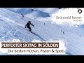 Der perfekte Skitag in Sölden | Die besten Hütten, Pisten & Spots