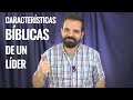 Características Bíblicas de un Líder