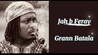 Jah B Feray Grann Batala