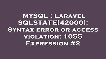 MySQL : Laravel SQLSTATE[42000]: Syntax error or access violation: 1055 Expression #2