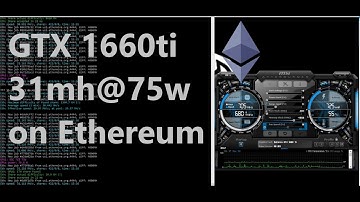 Gigabyte 1660ti Ethereum 31mh @ 75w Settings, Efficiency, and Earnings