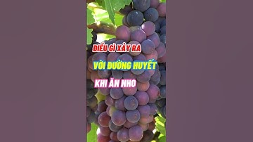 Điều Gì Xảy Ra Với Đường Huyết Khi Ăn Nho #dsdaiminh #dinhduong #shorts #health