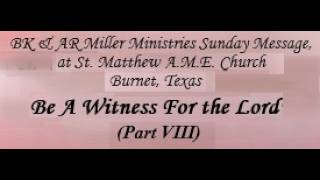 BK & AR Miller at St Matthew A.M.E. Burnet, TX. July 26, 2026-"Be A Witness For the Lord"(Part VIII)