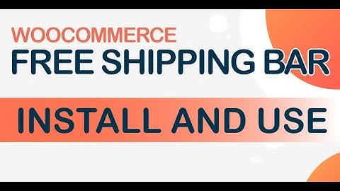 WooCommerce Free Shipping Bar - Quick guide for new users