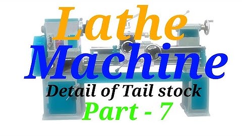 Lathe machine ( Detail of Tail stock)  part 7