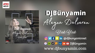 DJBünyamin ft Aleyna Dalveren -- Yak Yak REMIX 2022 (Official Remix) Resimi