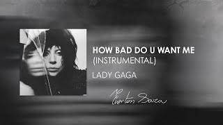 Lady Gaga How Bad Do U Want Me Instrumental By Everton Souza