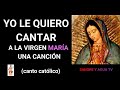 YO LE QUIERO CANTAR A LA VIRGEN MARÍA UNA CANCIÓN (CANTO CATÓLICO)