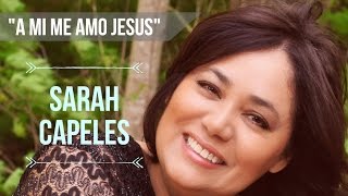 Video thumbnail of "Sarah Capeles - "A mi me amo Jesus""